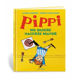 PIPPI NO QUIERE HACERSE MAYOR - ASTRID LINDGREN